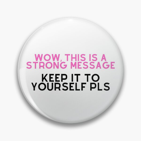 Item preview, Wow, This is a Strong Message, Keep It To Yourself Pls designed and sold by cattiktoks1718.
