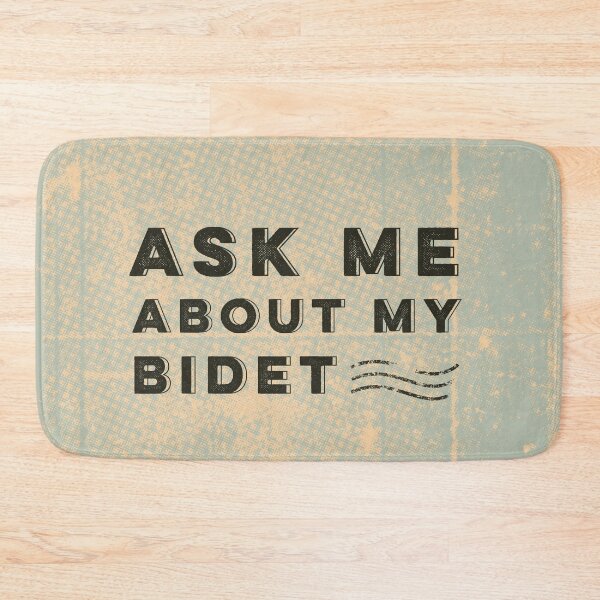 Item preview, Funny Potty Humor “Ask Me About My Bidet” designed and sold by gobbieshoppe.