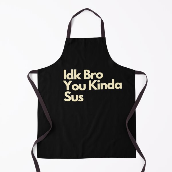 Item preview, Idk Bro You Kinda Sus designed and sold by Imaginative Expressions⭐️ ⭐️ ⭐️ ⭐️ ⭐️.