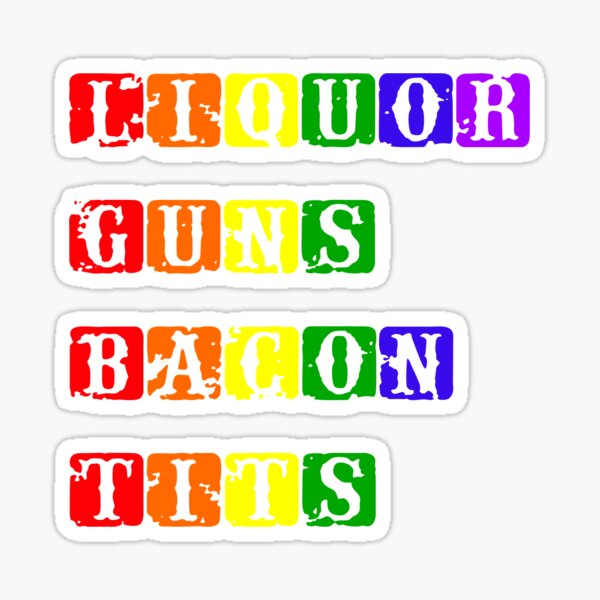 Liquor Guns Bacon Tits Sticker