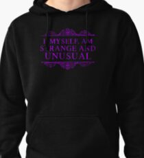 I, myself, am strange and unusual. Pullover Hoodie