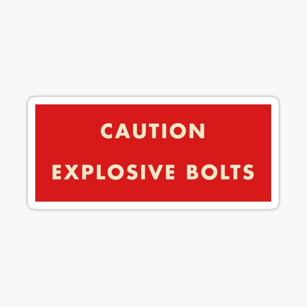 2001 A Space Odyssey - Caution Explosive Bolts Sticker