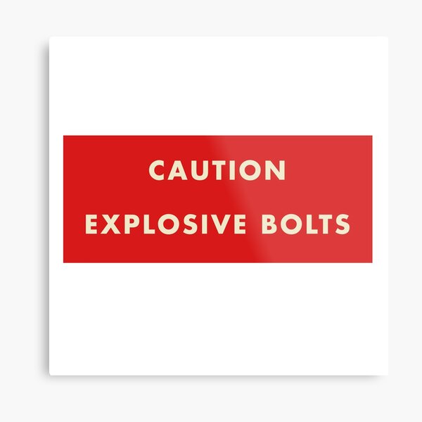 2001 A Space Odyssey - Caution Explosive Bolts Metal Print