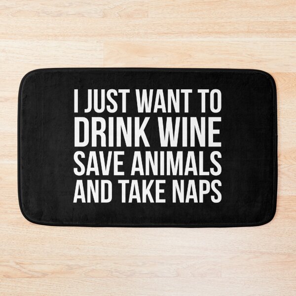 Item preview, I Just Want To Drink Wine Save Animals And Take Naps designed and sold by evokearo.