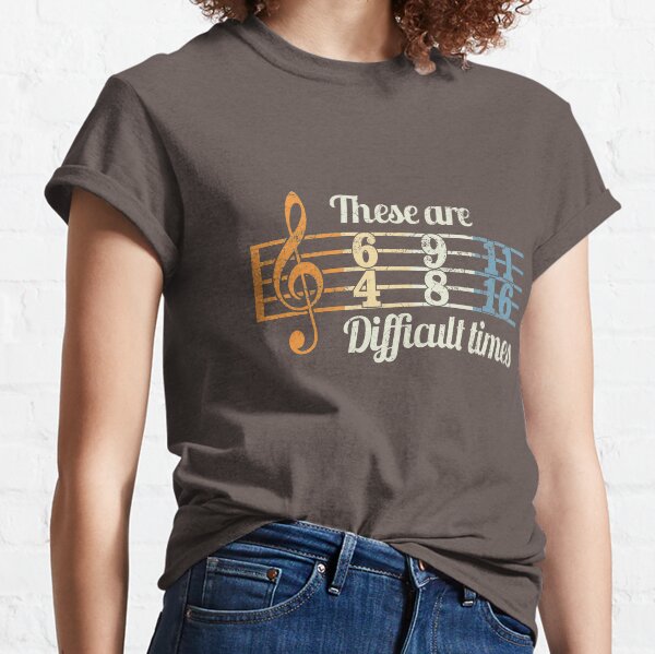 These are difficult times vintage music lover musician guitarist treble clef Classic T-Shirt