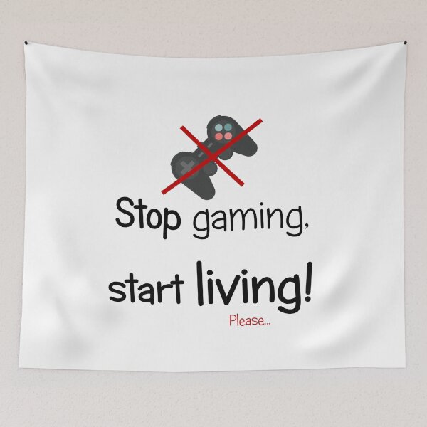 Item preview, Stop gaming, start living! designed and sold by SunQuestDD.