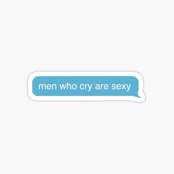 Item preview, Men who cry are sexy designed and sold by berlinsisters.