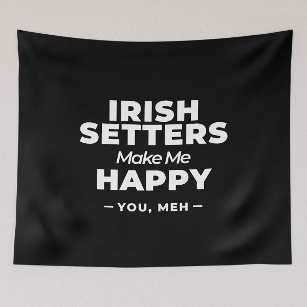 Item preview, Irish Setters Make Me Happy, You Meh   designed and sold by Guarddogdrive.