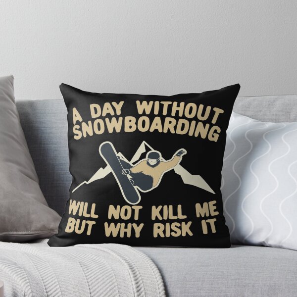 Item preview, A Day Without Snowboarding Will Not Kill Me But Why Risk It designed and sold by Dan66.