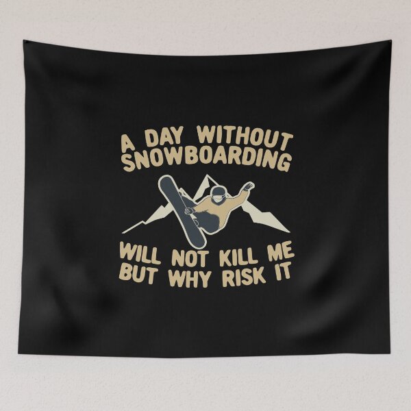 Item preview, A Day Without Snowboarding Will Not Kill Me But Why Risk It designed and sold by Dan66.