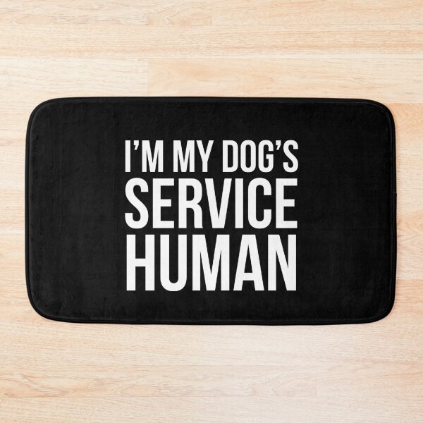 Item preview, I'm My Dog's Service Human designed and sold by evokearo.