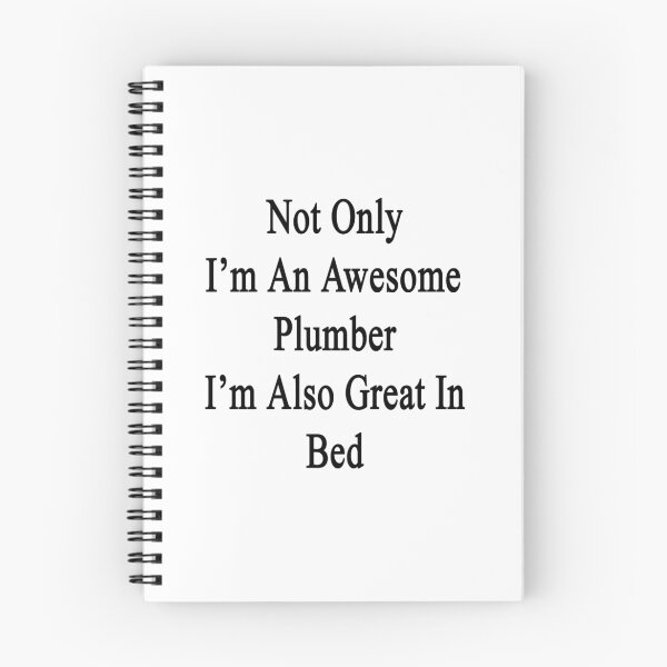 Item preview, Not Only I'm An Awesome Plumber I'm Also Great In Bed designed and sold by supernova23.