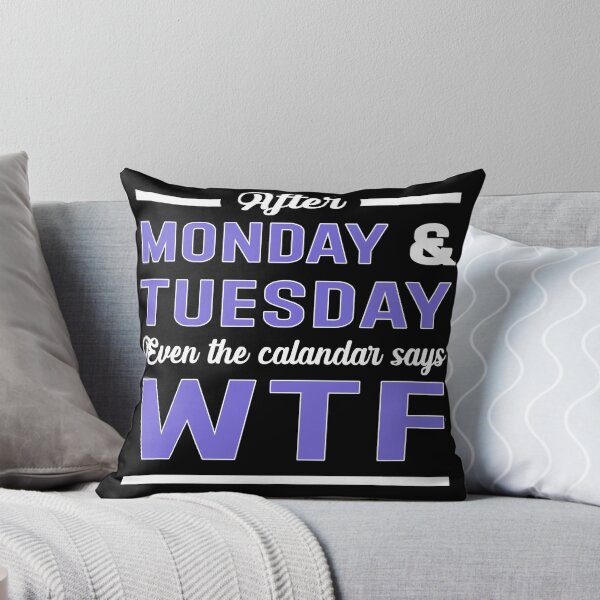 Item preview, After Monday And Tuesday Even The Calendar Says Wtf designed and sold by Hamadax.