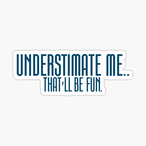 Go Ahead Underestimate Me ThatLl Be Fun Funny S Bath Towel by Noirty  Designs - Fine Art America