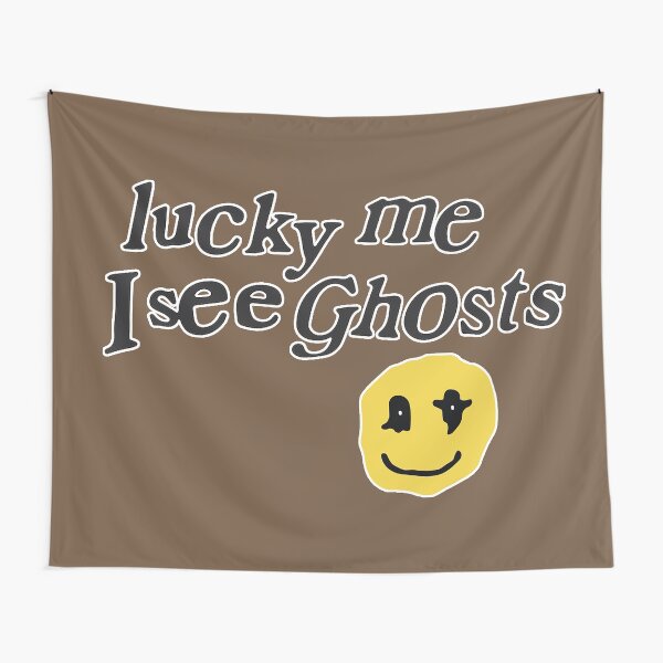 Lucky me I see Ghosts Tapestry
