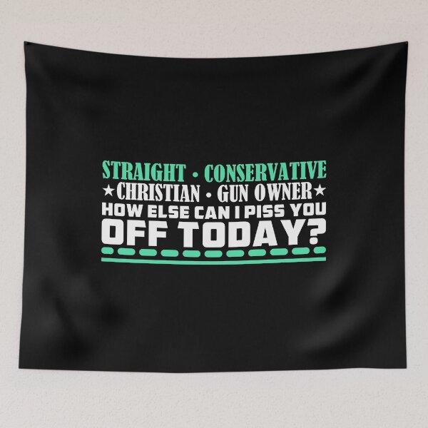 Item preview, Straight Conservative Christian Gun Owner. How else can I piss you off today? designed and sold by wesco.