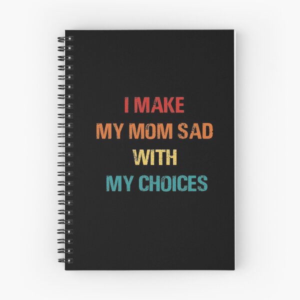 Item preview, I Make My mom Sad with my choices designed and sold by SophNoveltyShop.