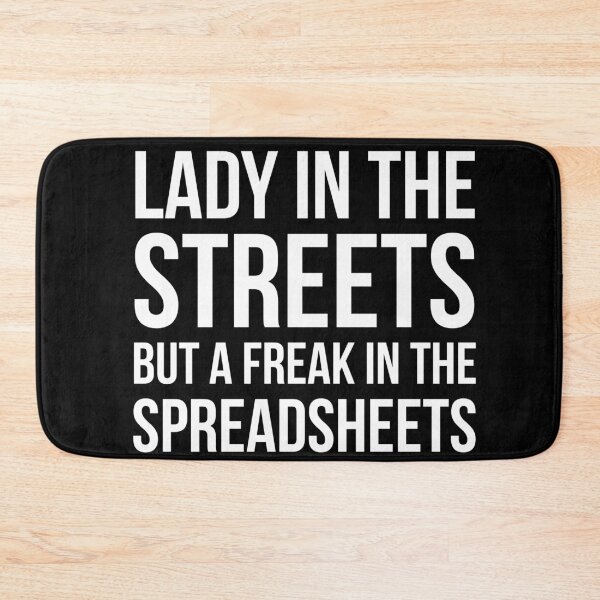 Item preview, Lady In The Streets But A Freak In The Spreadsheets designed and sold by evokearo.