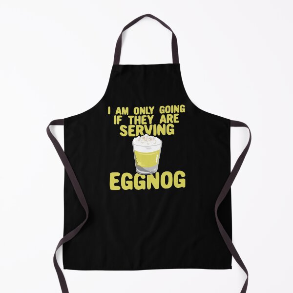 Item preview, I Am Only Going If They are Serving Eggnog designed and sold by Dan66.