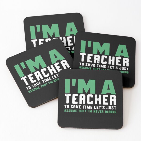 Item preview, I’m a teacher. To save time lets just assume that I'm never wrong. designed and sold by wesco.