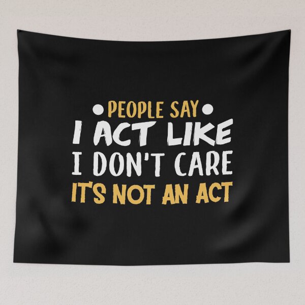 Item preview, People say I act like I don’t care. It's not an act designed and sold by wesco.
