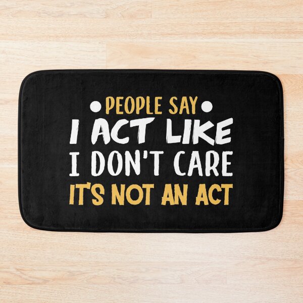 Item preview, People say I act like I don’t care. It's not an act designed and sold by wesco.