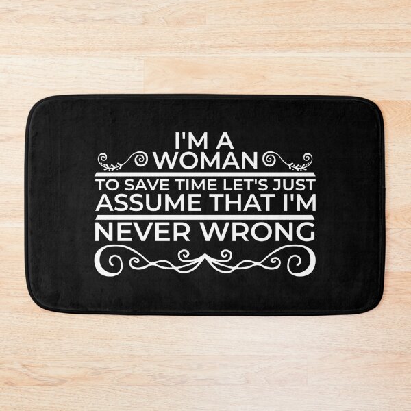 Item preview, I’m a woman. To save time, let's just assume that I'm never wrong designed and sold by wesco.
