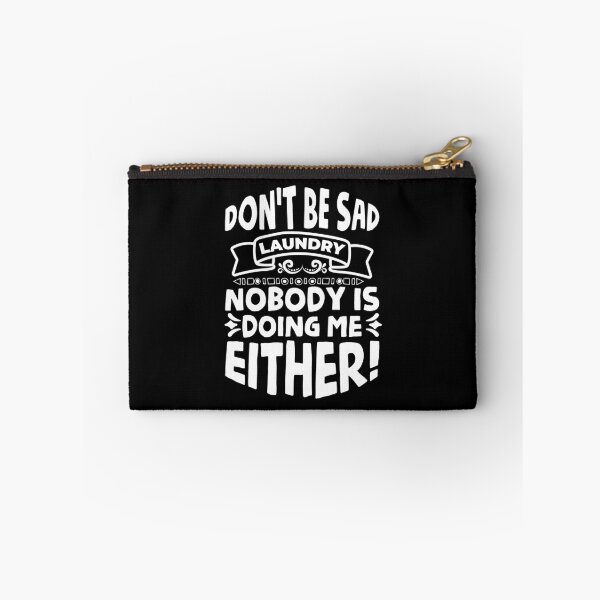 Item preview, Don’t be sad Laundry, nobody is doing me either designed and sold by wesco.