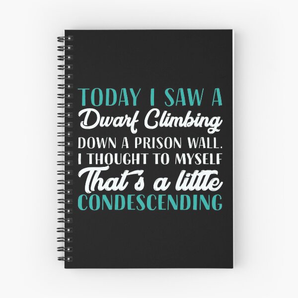 Item preview, Today I saw a dwarf climbing down a prison wall. I thought to myself, that’s a little condescending. designed and sold by wesco.