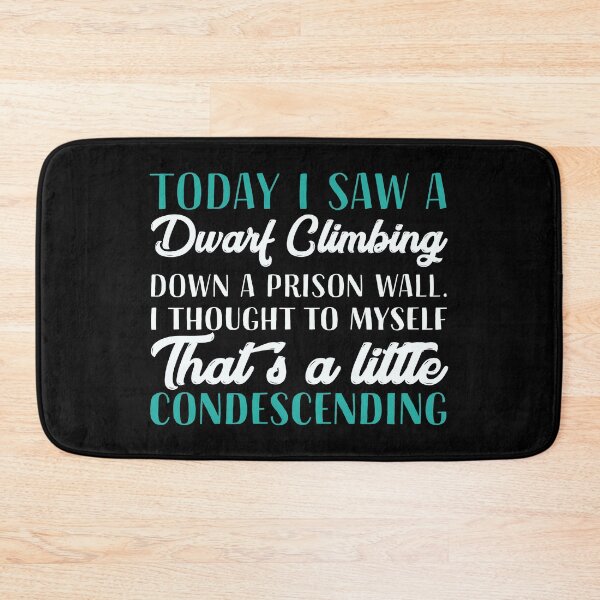 Item preview, Today I saw a dwarf climbing down a prison wall. I thought to myself, that’s a little condescending. designed and sold by wesco.