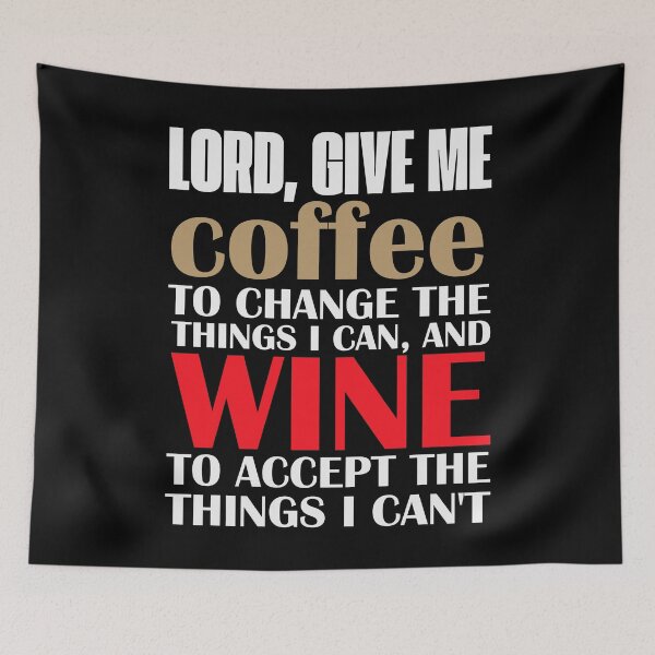 Item preview, Lord, give me coffee to change the things I can and wine to accept the things I can't designed and sold by wesco.