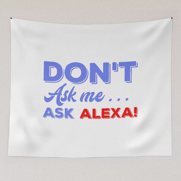Item preview, Don’t ask me ask Alexa - Echo Device designed and sold by wesco.