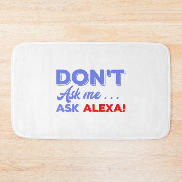 Item preview, Don’t ask me ask Alexa - Echo Device designed and sold by wesco.