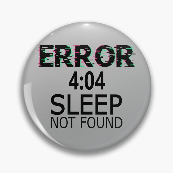 Item preview, ERROR 4:04 Sleep not found designed and sold by jc007.
