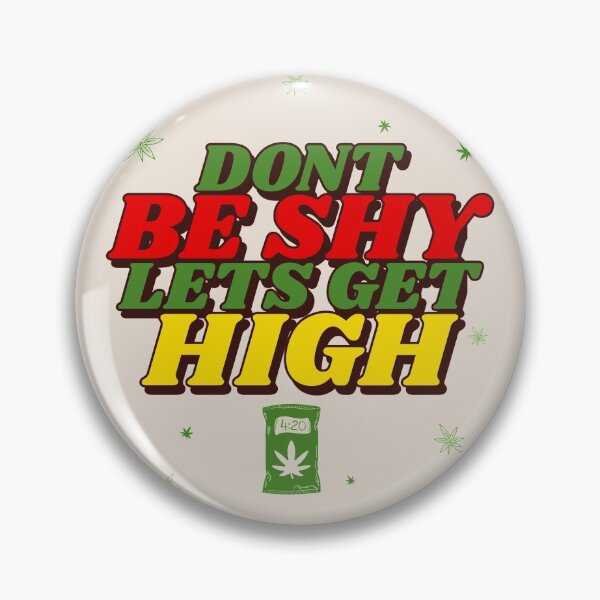 Item preview, Don't Be Shy Lets Get High - Smoke Weed designed and sold by Mustard Prophet.