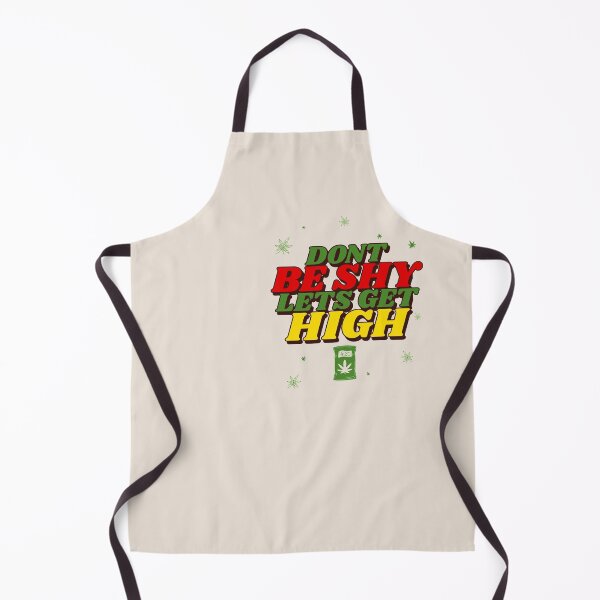 Item preview, Don't Be Shy Lets Get High - Smoke Weed designed and sold by Mustard Prophet.