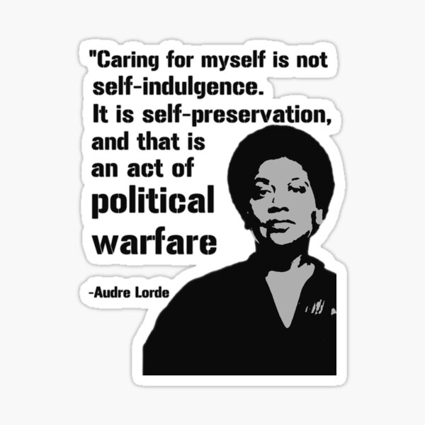 Audre Lorde Self Care Quote Audre Lorde- Self Care" Sticker By Starbuck42 | Redbubble