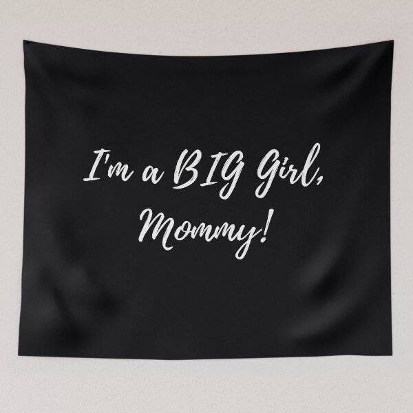Item preview, "I'm A BIG girl, Mommy!" . . . . Your little girl is growing up, and she wants you to know and be proud of her. designed and sold by JoelsCorner.