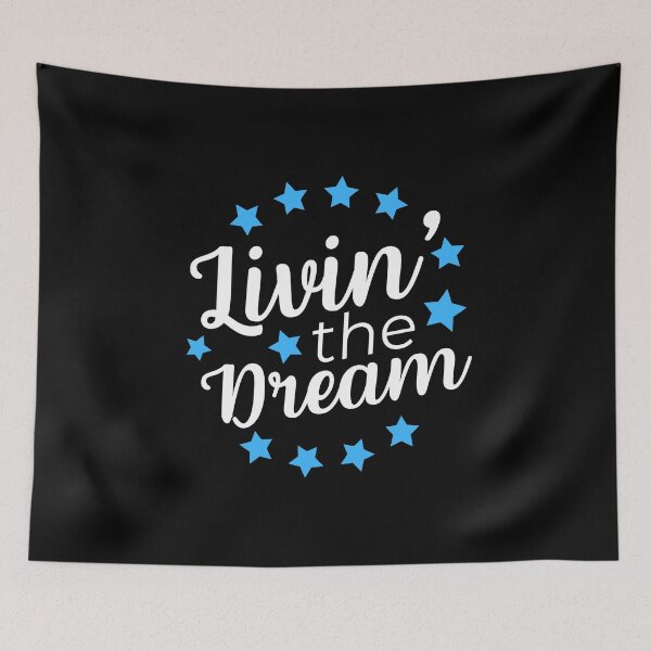 Item preview, Livin' The Dream designed and sold by JulianoZn97.