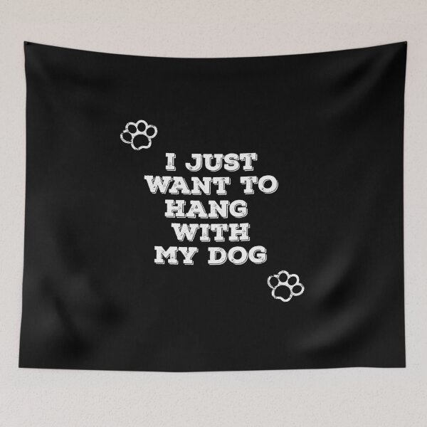 Item preview,  I Just Want To Hang With My Dog designed and sold by gjen53.