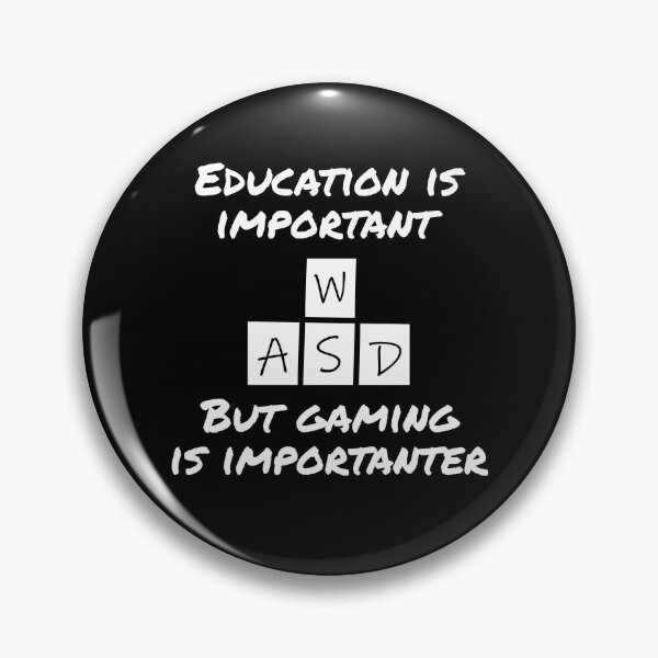Item preview, Education is important, but gaming is importanter WASD (alternative design) designed and sold by GraphicTeesSuck.