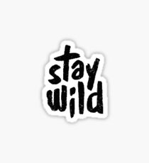 Stay Wild Sticker
