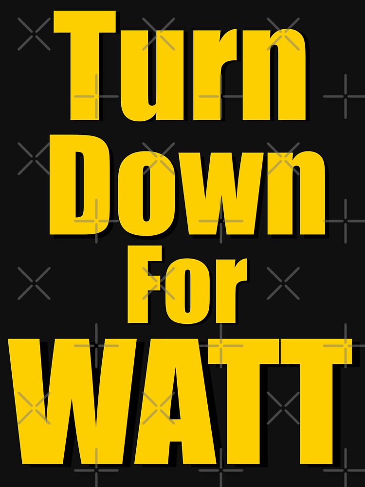 TJ Watt Shirt Turn Down For Watt Signature Steelers Gift