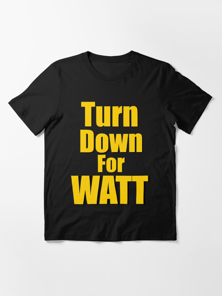 TJ Watt Shirt Turn Down For Watt Signature Steelers Gift