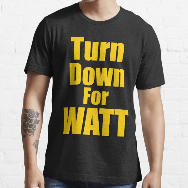 TJ Watt Shirt Turn Down For Watt Signature Steelers Gift