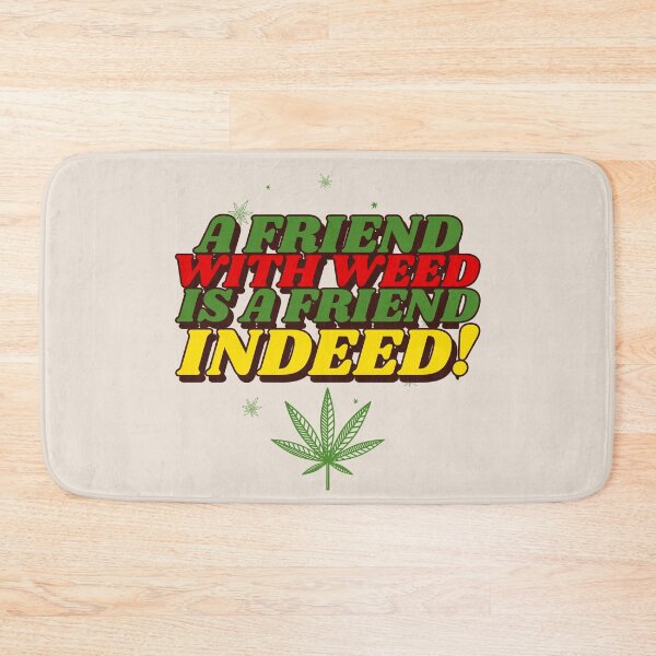 Item preview, A Friend With Weed Is A Friend Indeed! - Smoke Weed designed and sold by Mustard Prophet.