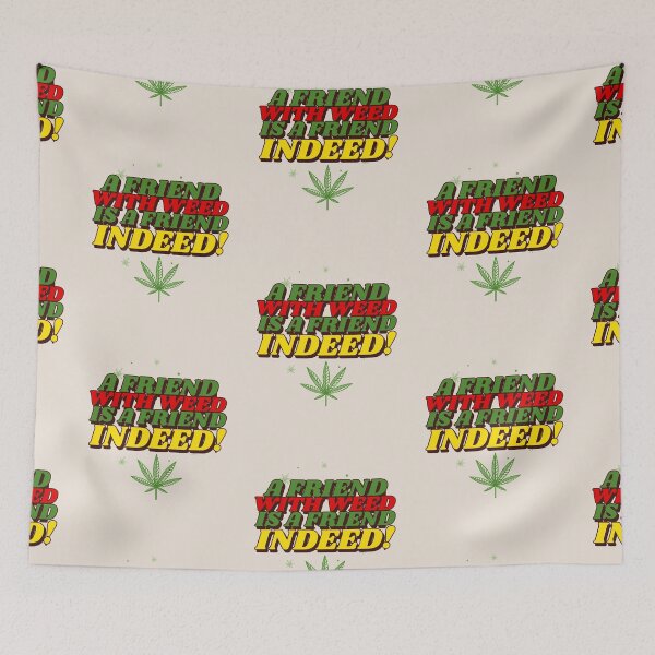 Item preview, A Friend With Weed Is A Friend Indeed! - Smoke Weed designed and sold by Mustard Prophet.