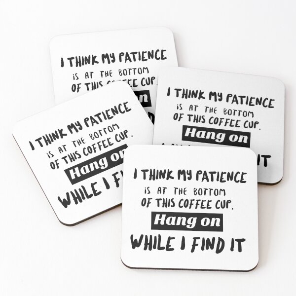 Item preview, I think my patience is at the bottom of this coffee cup. designed and sold by ArtOfArty.