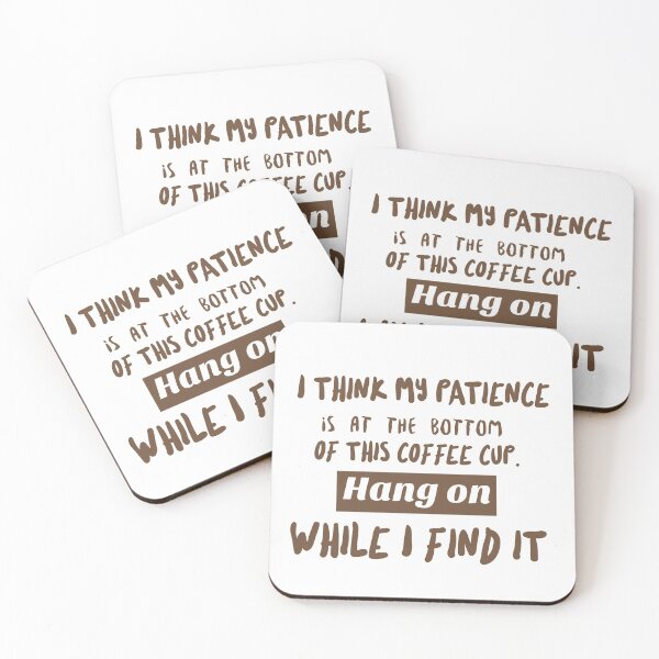 Item preview, I think my patience is at the bottom of this coffee cup. designed and sold by ArtOfArty.