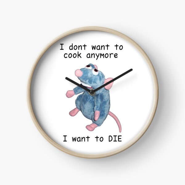 Remy doesn't want to cook anymore :( Clock